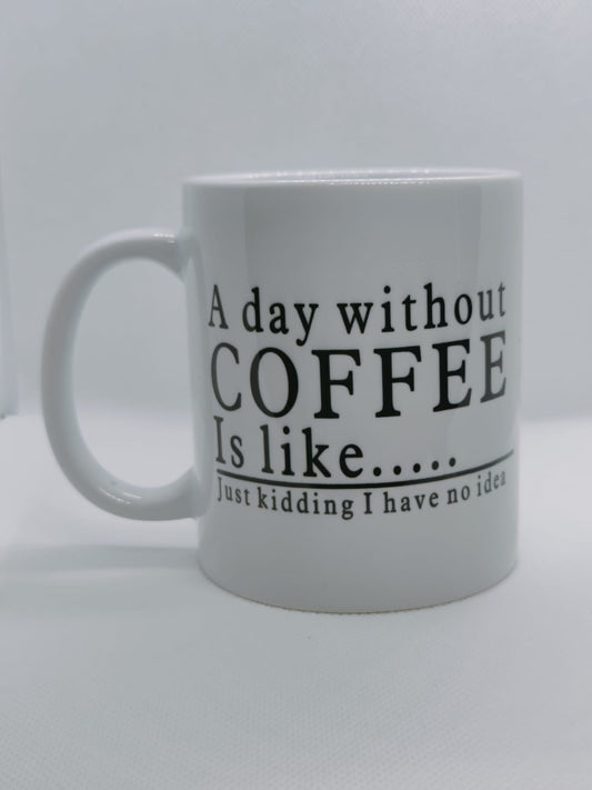 A Day Without Coffee Mug